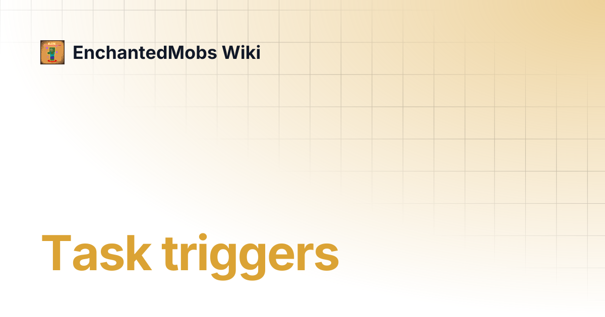 Task triggers | For UltimateQuest | EnchantedMobs Wiki