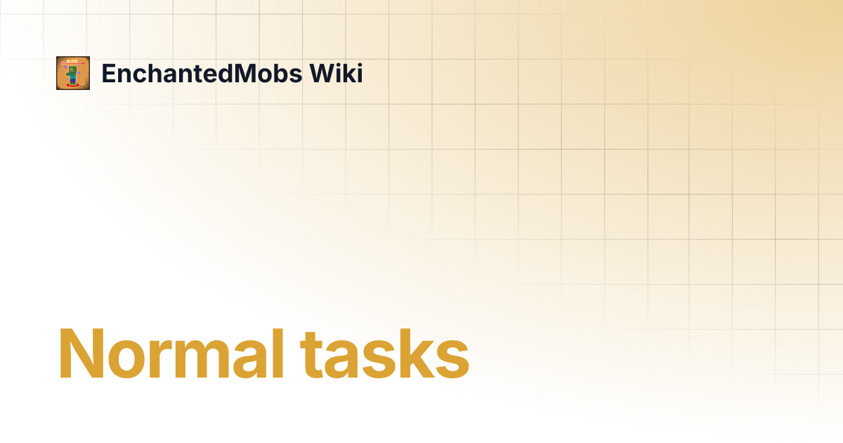 Normal tasks | For UltimateQuest | EnchantedMobs Wiki